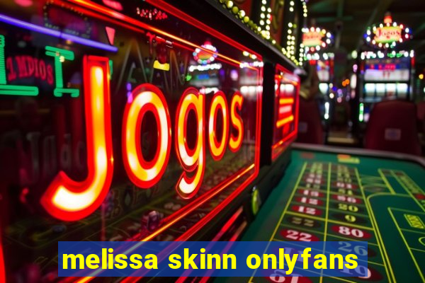 melissa skinn onlyfans